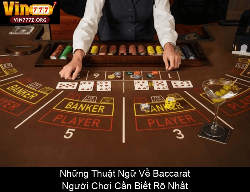 Những Thuật Ngữ Về Baccarat Người Chơi Cần Biết Rõ Nhất