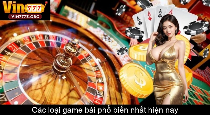 Các loại game bài phổ biến nhất hiện nay