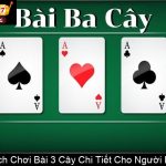 Cách Chơi Bài 3 Cây Chi Tiết Cho Người Mới