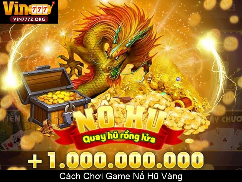 Cách Chơi Game Nổ Hũ Vàng