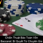 Chiến Thuật Bảo Toàn Vốn Baccarat Bí Quyết Từ Chuyên Gia