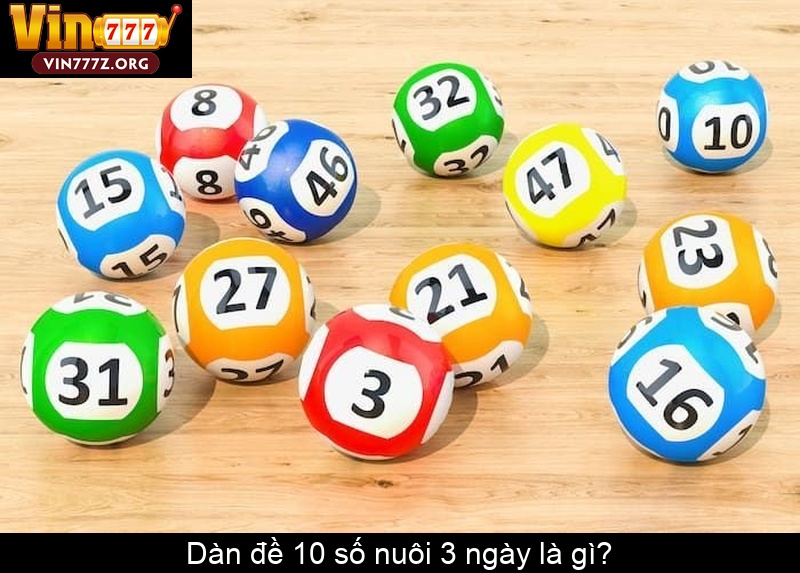 Dàn đề 10 số nuôi 3 ngày là gì