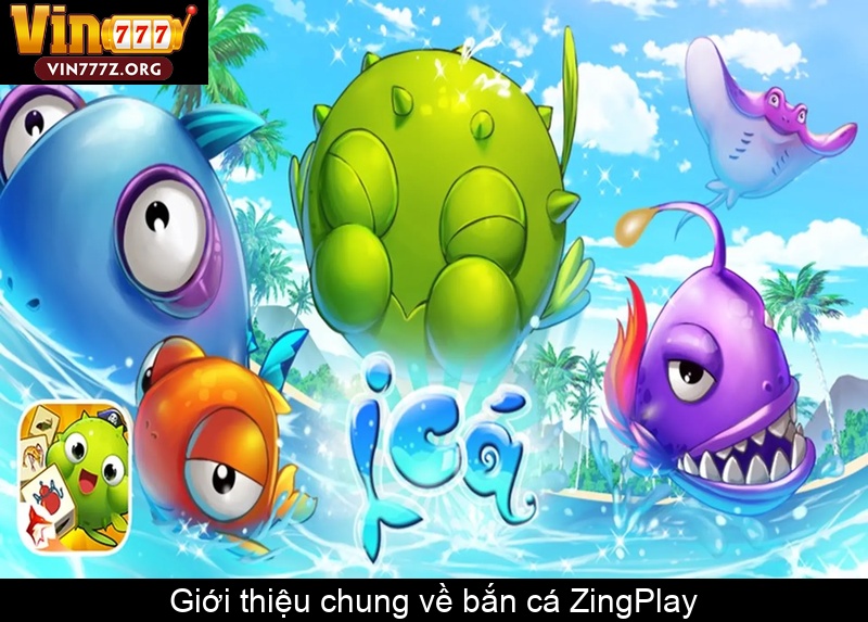 Giới thiệu chung về bắn cá ZingPlay