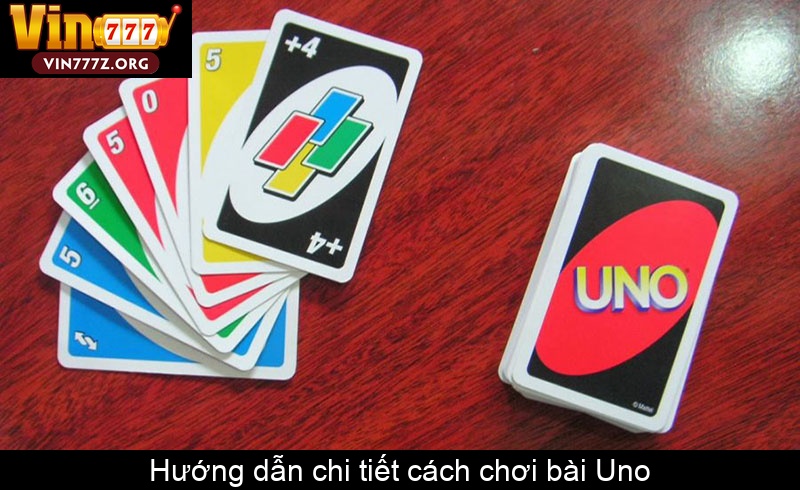 Hướng dẫn chi tiết cách chơi bài Uno