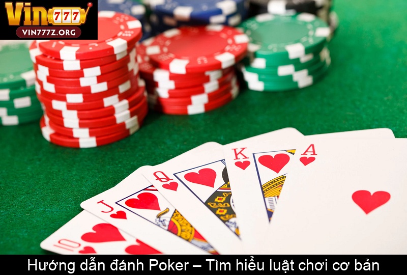 Hướng dẫn đánh Poker – Tìm hiểu luật chơi cơ bản