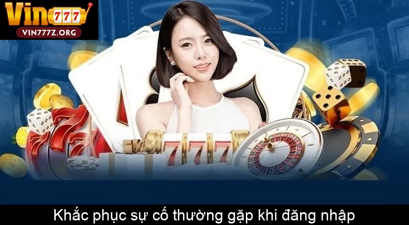 Khắc phục sự cố thường gặp khi đăng nhập