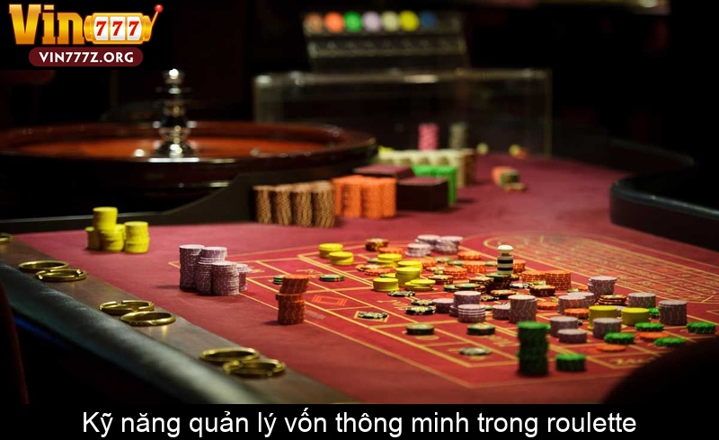 Kỹ năng quản lý vốn thông minh trong roulette