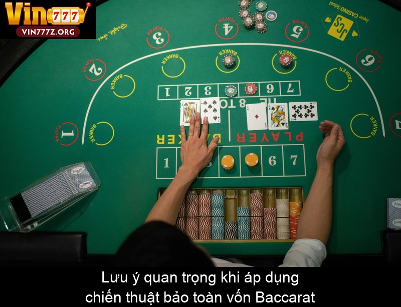 Lưu ý quan trọng khi áp dụng chiến thuật bảo toàn vốn Baccarat