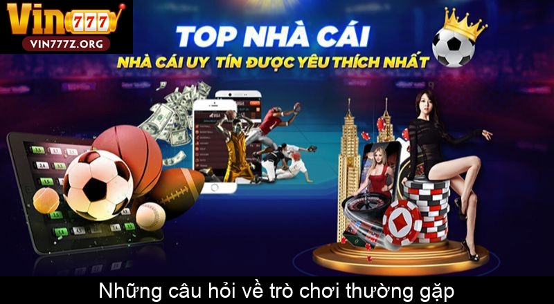Những câu hỏi về trò chơi thường gặp