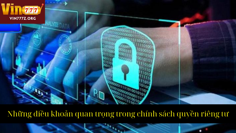Những điều khoản quan trọng trong chính sách quyền riêng tư