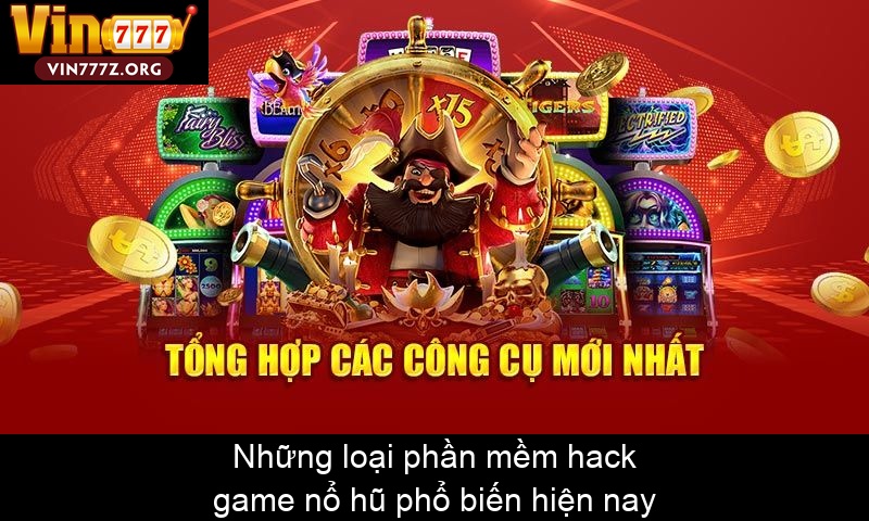Những loại phần mềm hack game nổ hũ phổ biến hiện nay