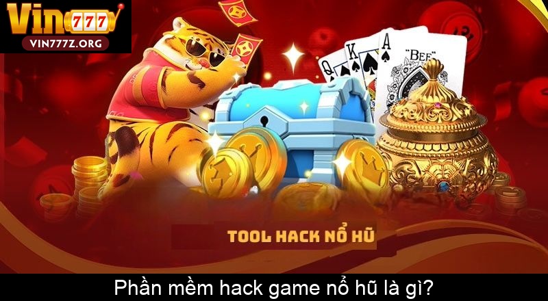 Phần mềm hack game nổ hũ là gì