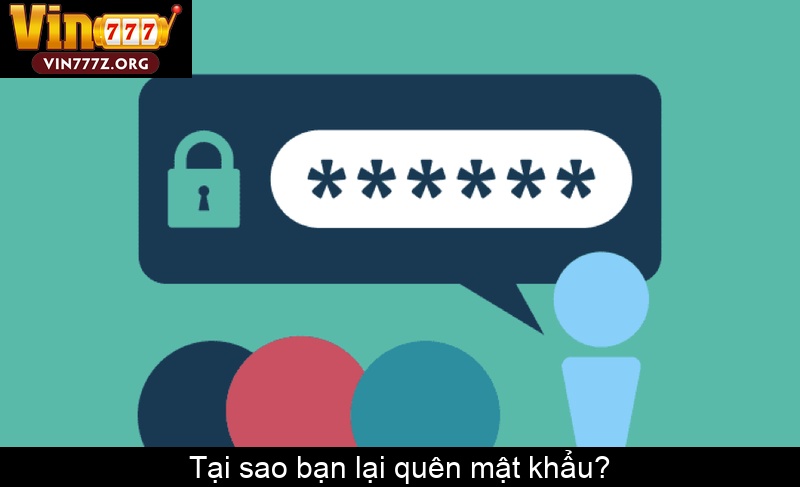 Tại sao bạn lại quên mật khẩu