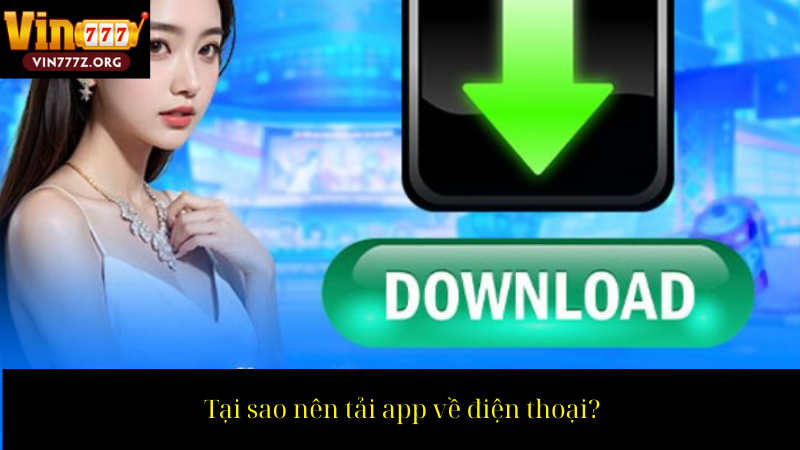Tại sao nên tải app về điện thoại