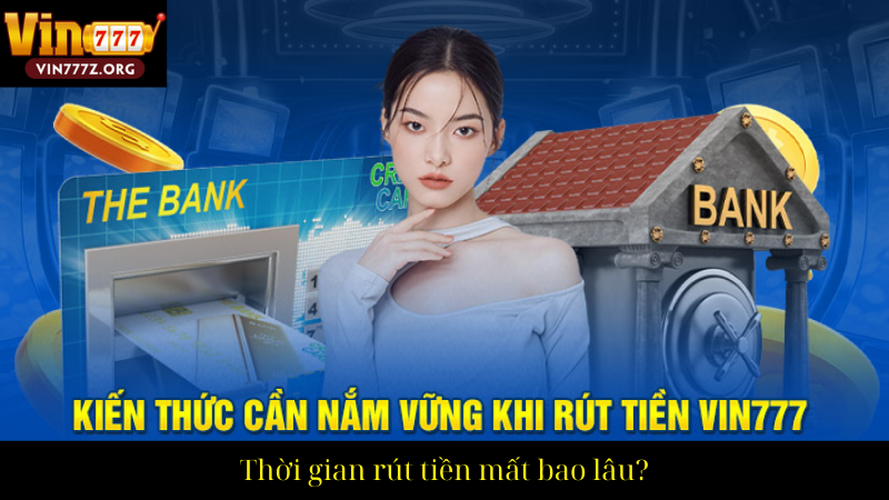 Thời gian rút tiền mất bao lâu