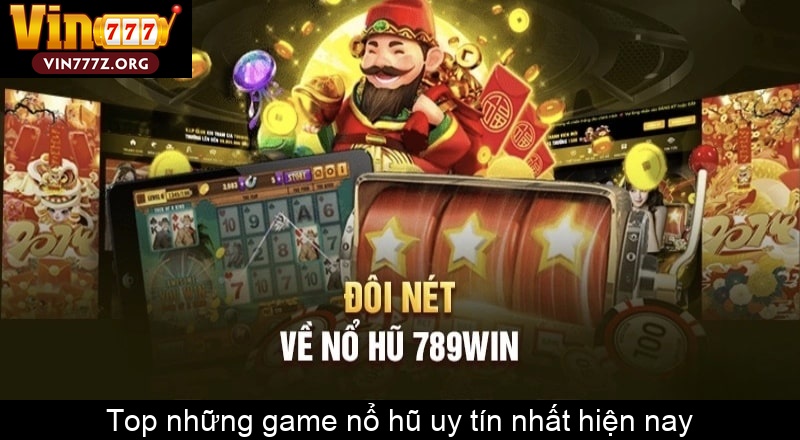 Top những game nổ hũ uy tín nhất hiện nay
