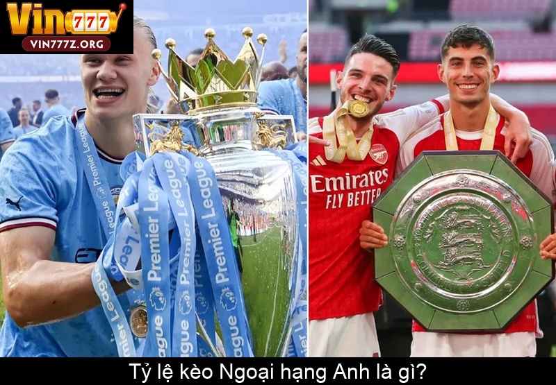 Tỷ lệ kèo Ngoại hạng Anh là gì