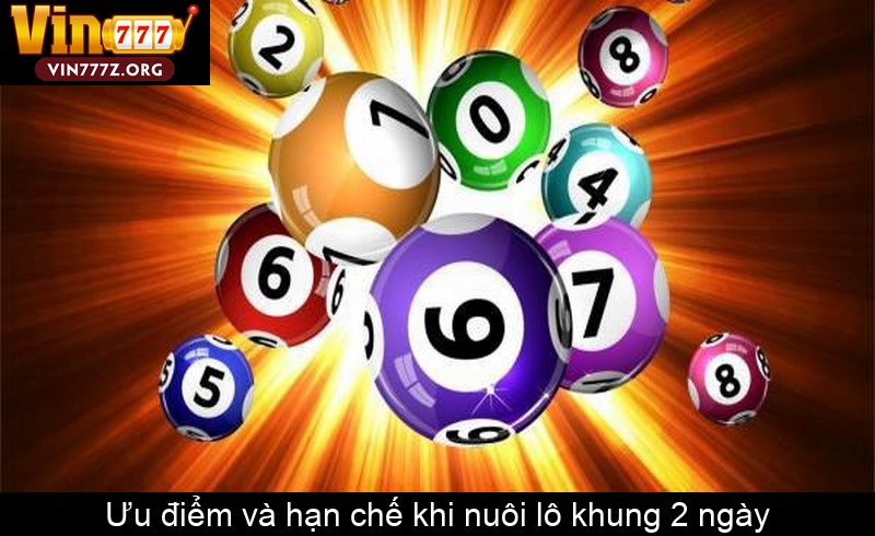 Ưu điểm và hạn chế khi nuôi lô khung 2 ngày