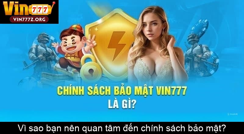 Vì sao bạn nên quan tâm đến chính sách bảo mật