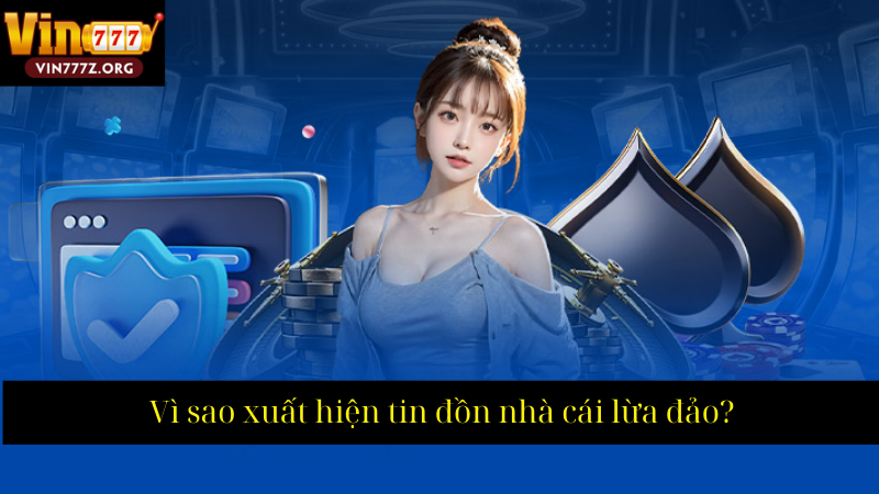 Vì sao xuất hiện tin đồn nhà cái lừa đảo