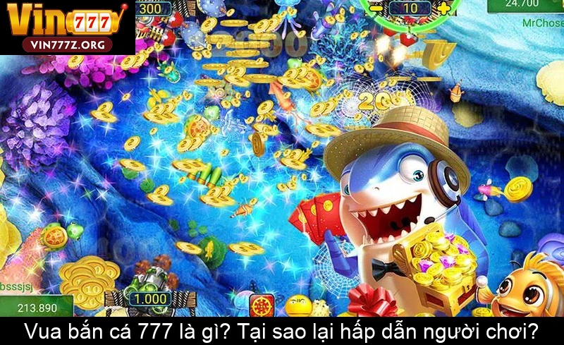Vua bắn cá 777 là gì Tại sao lại hấp dẫn người chơi