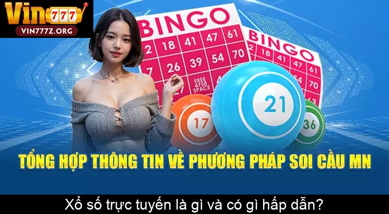 Xổ số trực tuyến là gì và có gì hấp dẫn