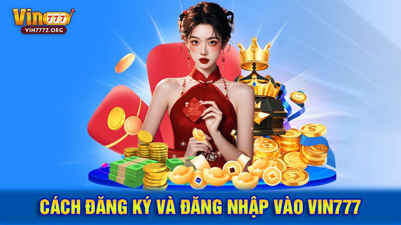Cách đăng ký và đăng nhập vào Vin777